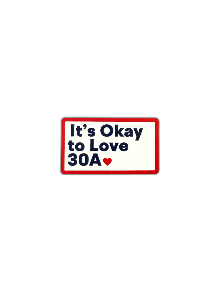 It’s OK to Love 30A Sticker